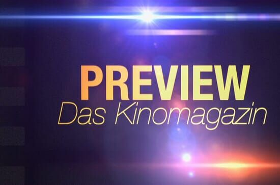 Preview – Das Kinomagazin