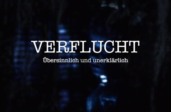 Verflucht – Übersinnlich und unerklärlich