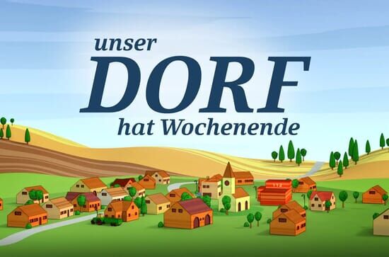 Unser Dorf hat Wochenende